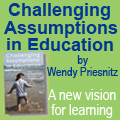 Challening Assumptions in Education book, by Wendy Priesnitz, a new vision for learning