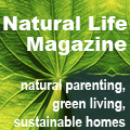 Natural Life magazine, natural parenting, green living & sustainable homes