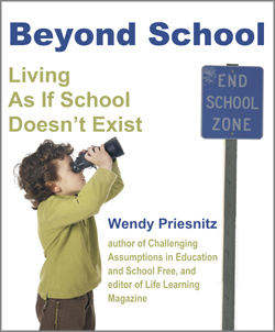 Beyond School: Living as if School Doesn't Exist by Wendy Priesnitz